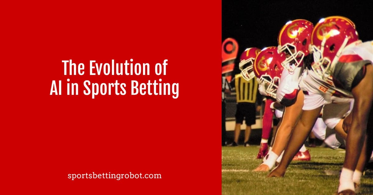 The Evolution of AI in Sports Betting