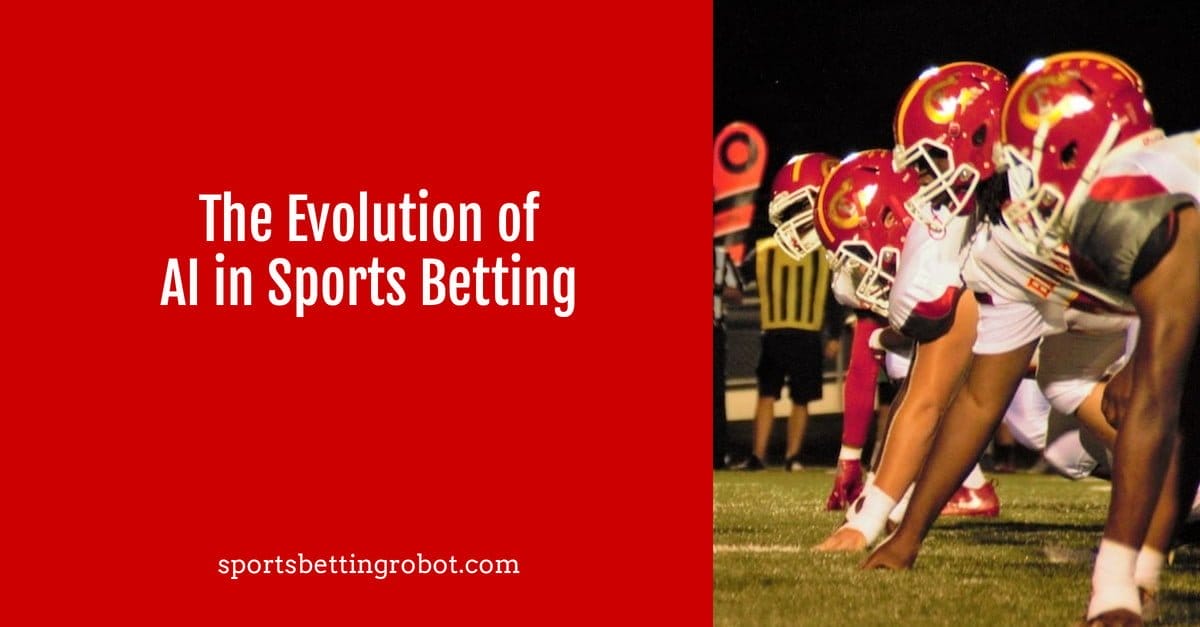 The Evolution of AI in Sports Betting